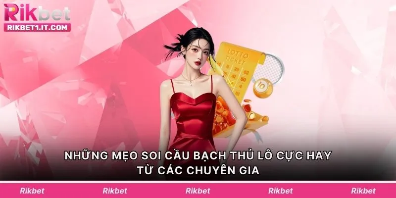 Những mẹo soi cầu bạch thủ lô cực hay từ các chuyên gia