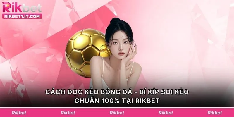 Cách Đọc Kèo Bóng Đá