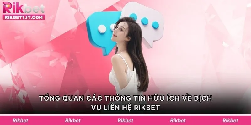 Tổng quan các thông tin hữu ích về dịch vụ liên hệ Rikbet
