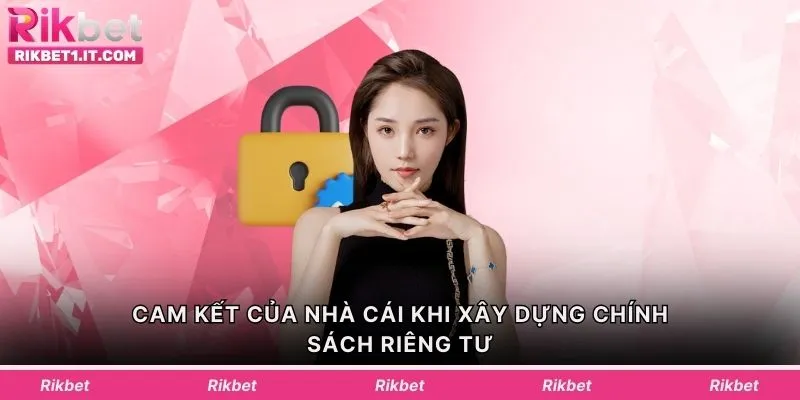 Cam kết của nhà cái khi xây dựng chính sách riêng tư