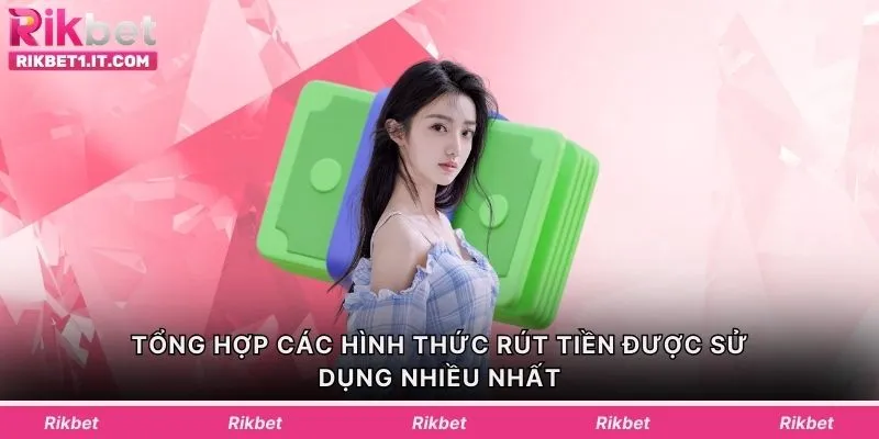 Tổng quan các thông tin hữu ích về dịch vụ rút tiền Rikbet