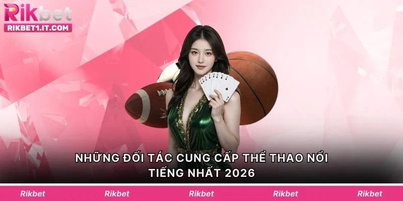 Những đối tác cung cấp thể thao nổi tiếng nhất 2026