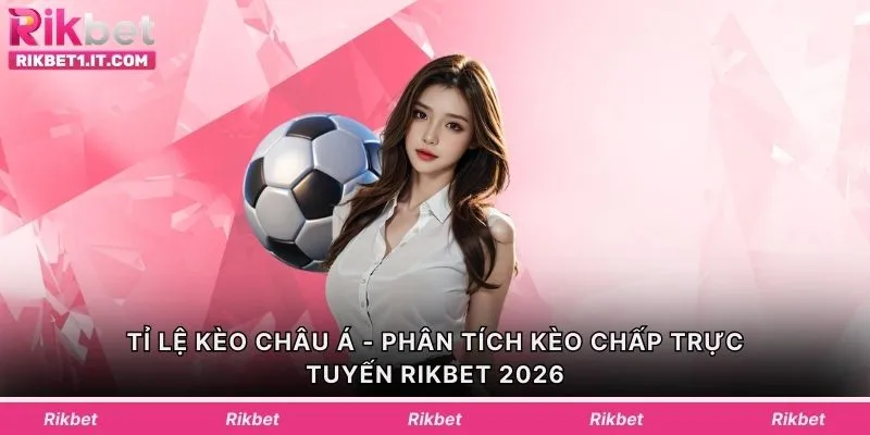 Tỉ Lệ Kèo Châu Á